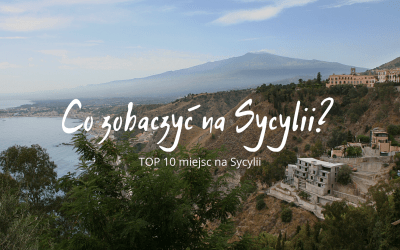 SYCYLIA: 10 miejsc, które musisz zobaczyć na Sycylii