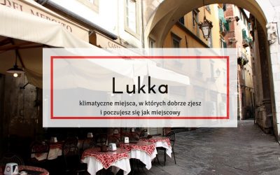 Lukka – klimatyczne miejsca, w których dobrze zjesz i poczujesz się jak miejscowy