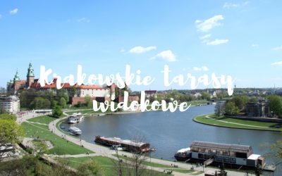 Kraków z lotu ptaka, czyli krakowskie tarasy widokowe