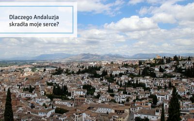 Dlaczego Andaluzja skradła moje serce?