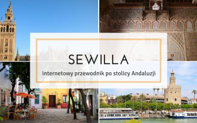 Sewilla – co warto zobaczyć w stolicy Andaluzji